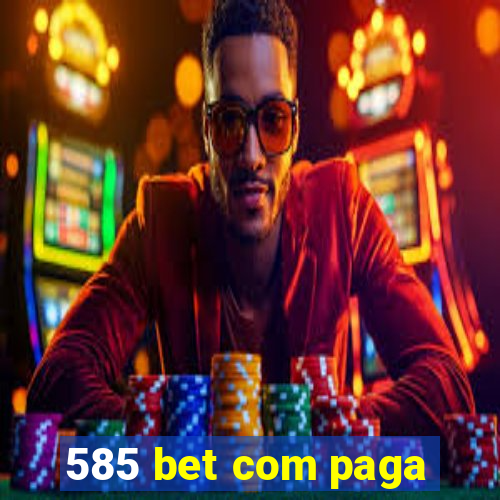 585 bet com paga